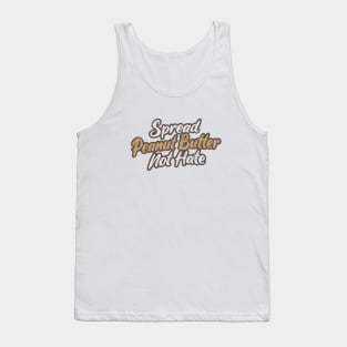 Spread Peanut Butter Not Hate Tank Top